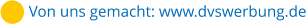 Von uns gemacht: www.dvswerbung.de