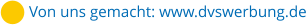 Von uns gemacht: www.dvswerbung.de
