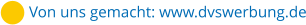 Von uns gemacht: www.dvswerbung.de